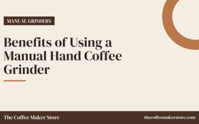 Benefits of Using a Manual Hand Coffee Grinder