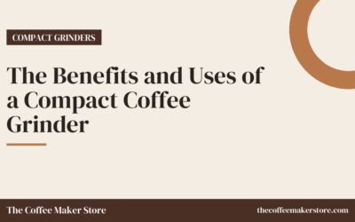 The Benefits and Uses of a Compact Coffee Grinder