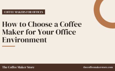 How to Choose a Coffee Maker for Your Office Environment