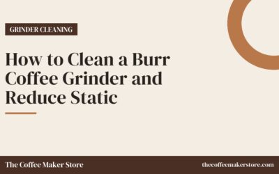 How to Clean a Burr Coffee Grinder and Reduce Static