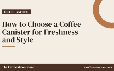 How to Choose a Coffee Canister for Freshness and Style