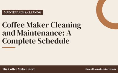 Coffee Maker Cleaning and Maintenance: A Complete Schedule