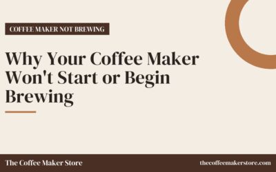 Why Your Coffee Maker Won’t Start or Begin Brewing