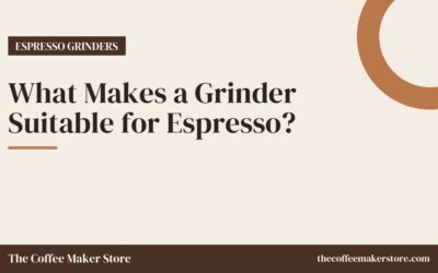What Makes a Grinder Suitable for Espresso?