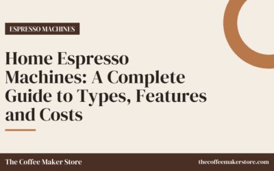 Home Espresso Machines: A Complete Guide to Types, Features and Costs