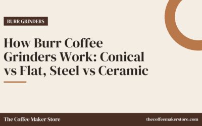 How Burr Coffee Grinders Work: Conical vs Flat, Steel vs Ceramic