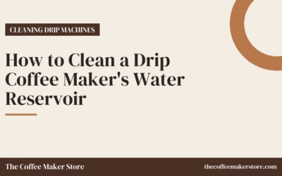 How to Clean a Drip Coffee Maker’s Water Reservoir