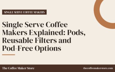 Single Serve Coffee Makers Explained: Pods, Reusable Filters and Pod-Free Options