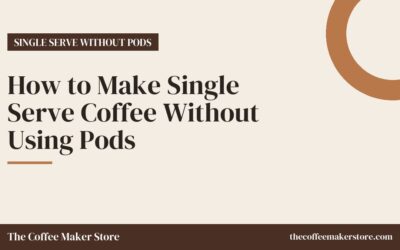 How to Make Single Serve Coffee Without Using Pods