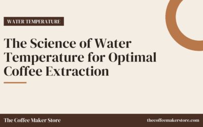The Science of Water Temperature for Optimal Coffee Extraction