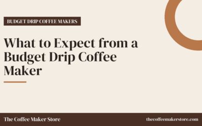 What to Expect from a Budget Drip Coffee Maker