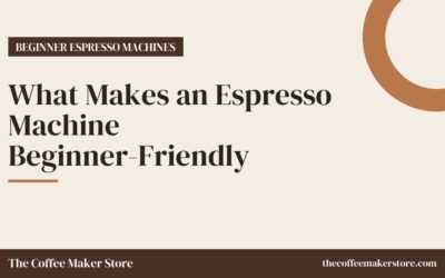 What Makes an Espresso Machine Beginner-Friendly