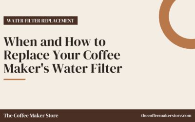 When and How to Replace Your Coffee Maker’s Water Filter